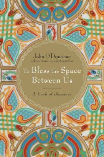 To Bless the Space Between Us: A Book of Blessings – Hardcover – VERY GOOD