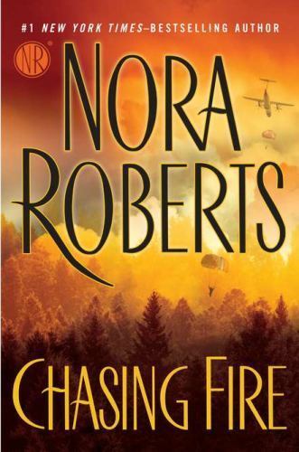 Chasing Fire by Nora Roberts NY Times Best Selling Author 472 Pages