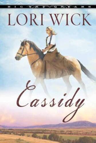 Cassidy (Big Sky Dreams, Book 1) – Paperback By Wick, Lori – VERY GOOD