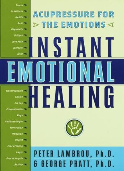 Instant Emotional Healing: Acupressure for the Emotions By Geor