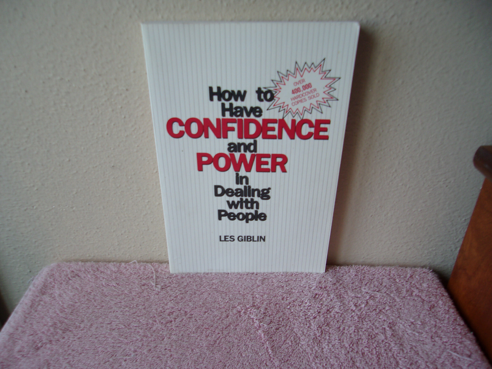 How to Have Confidence and Power in Dealing with People by Leslie Giblin and Les