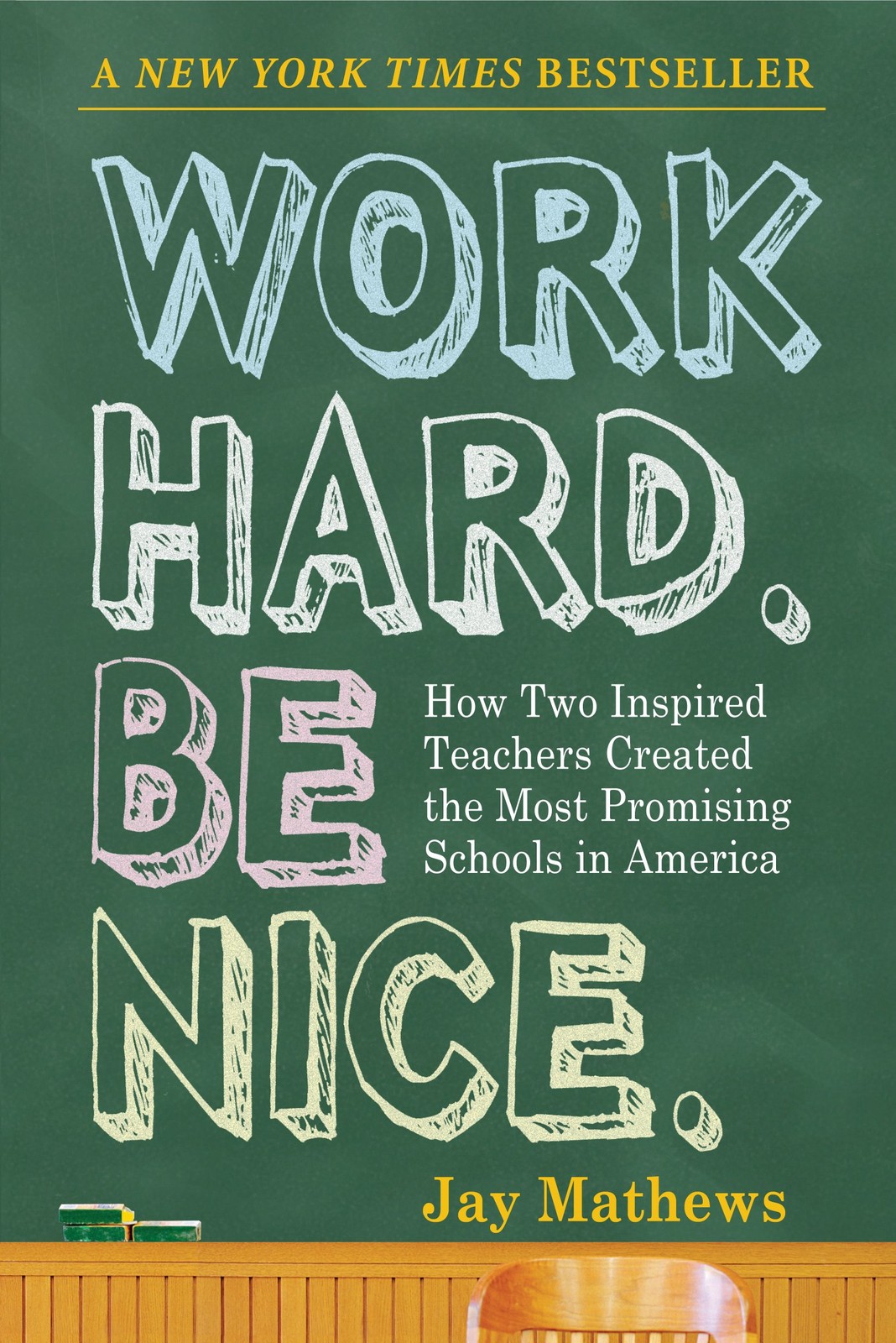 Work Hard. Be Nice.: How Two Inspired Teachers Created the Most Promising Sc…