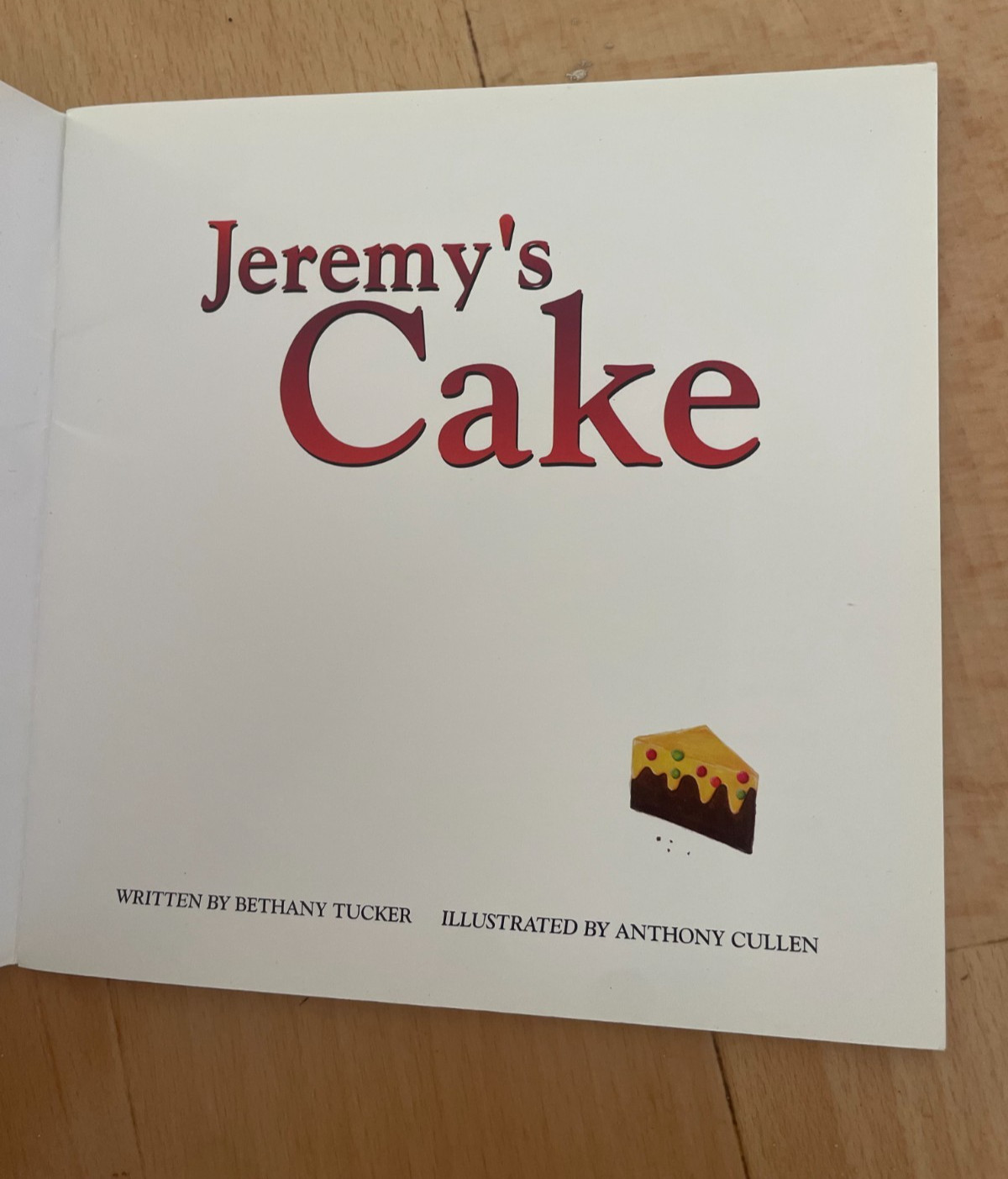 BETHANY TUCKER. ANTHONY CULLEN. JEREMY’S CAKE. 17 BY 17CM. PAPERBACK. 2008