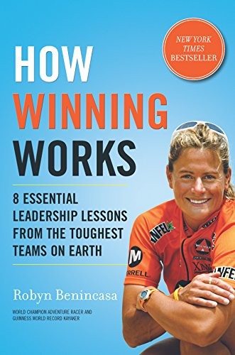 How Winning Works: 8 Essential Leadership Lessons from the Toughest Teams on Ea
