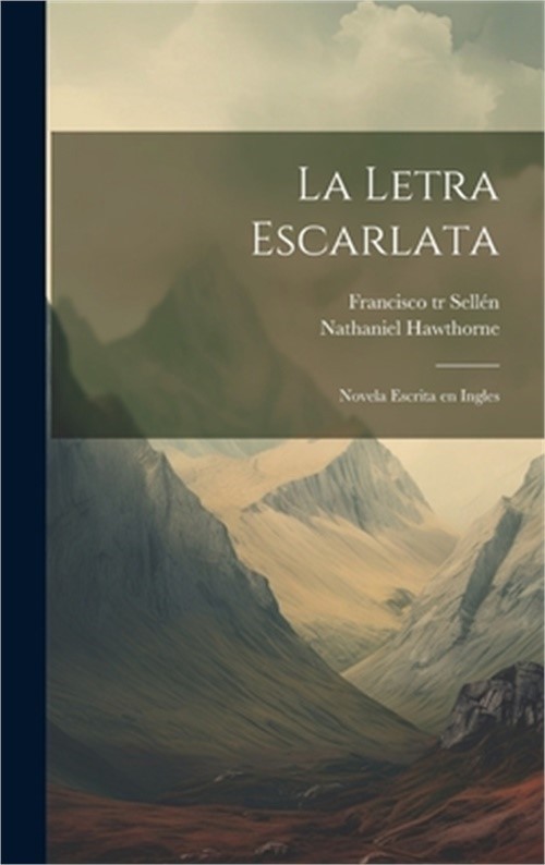 La letra escarlata; novela escrita en ingles (Hardback or Cased Book)