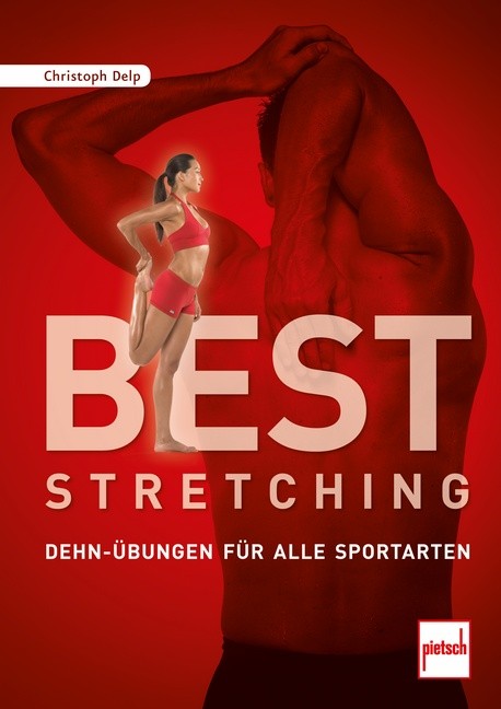 Best Stretching : Dehn-Übungen für alle Sportarten von Christoph Delp