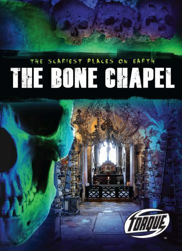 The Bone Chapel; Scariest Places on Eart- 9781600149467, library binding, Gordon