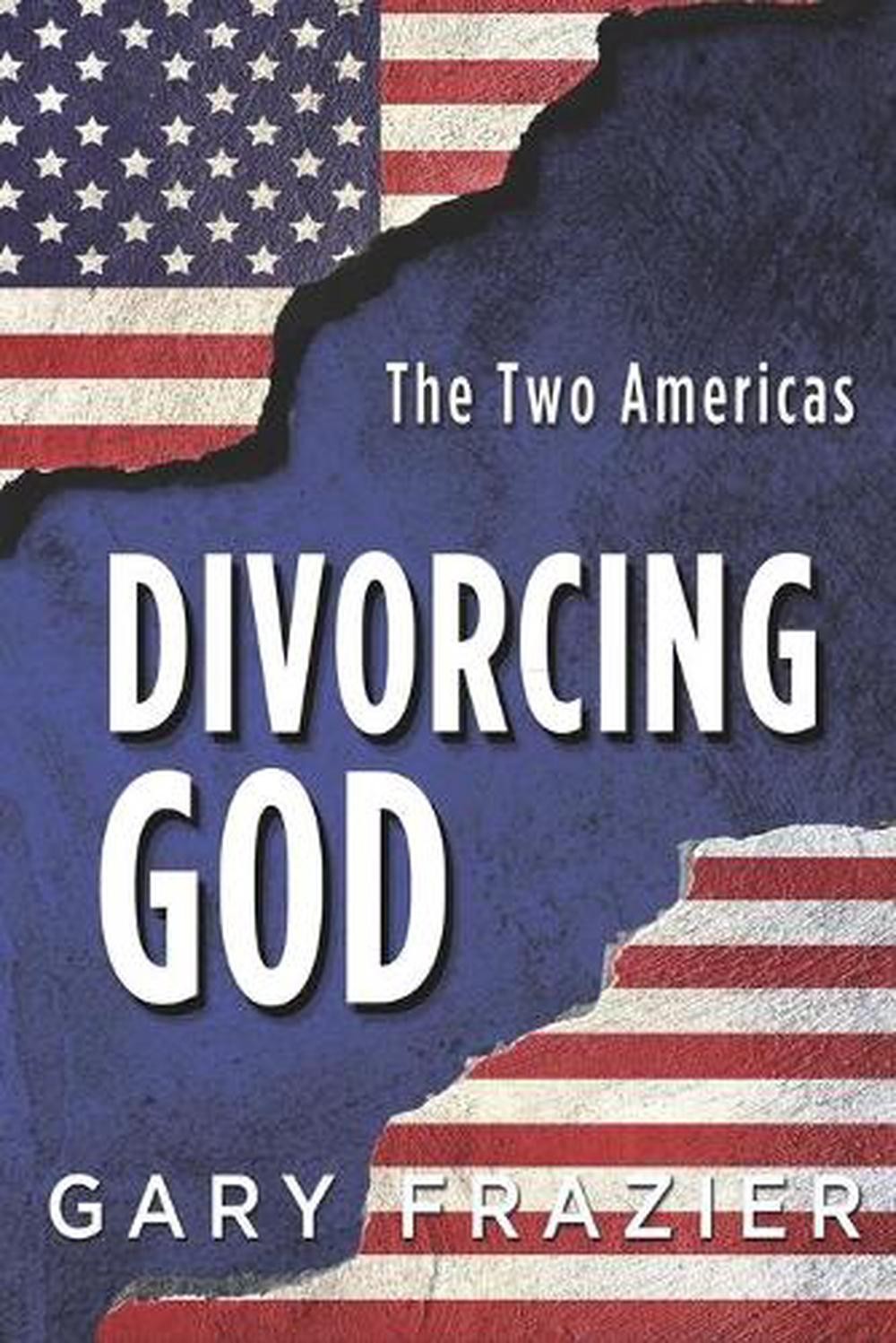 Divorcing God: The Two Americas by Gary D. Frazier (English) Paperback Book