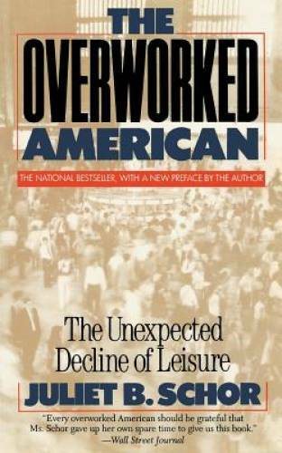 The Overworked American: The Unexpected Decline Of Leisure – Paperback – GOOD