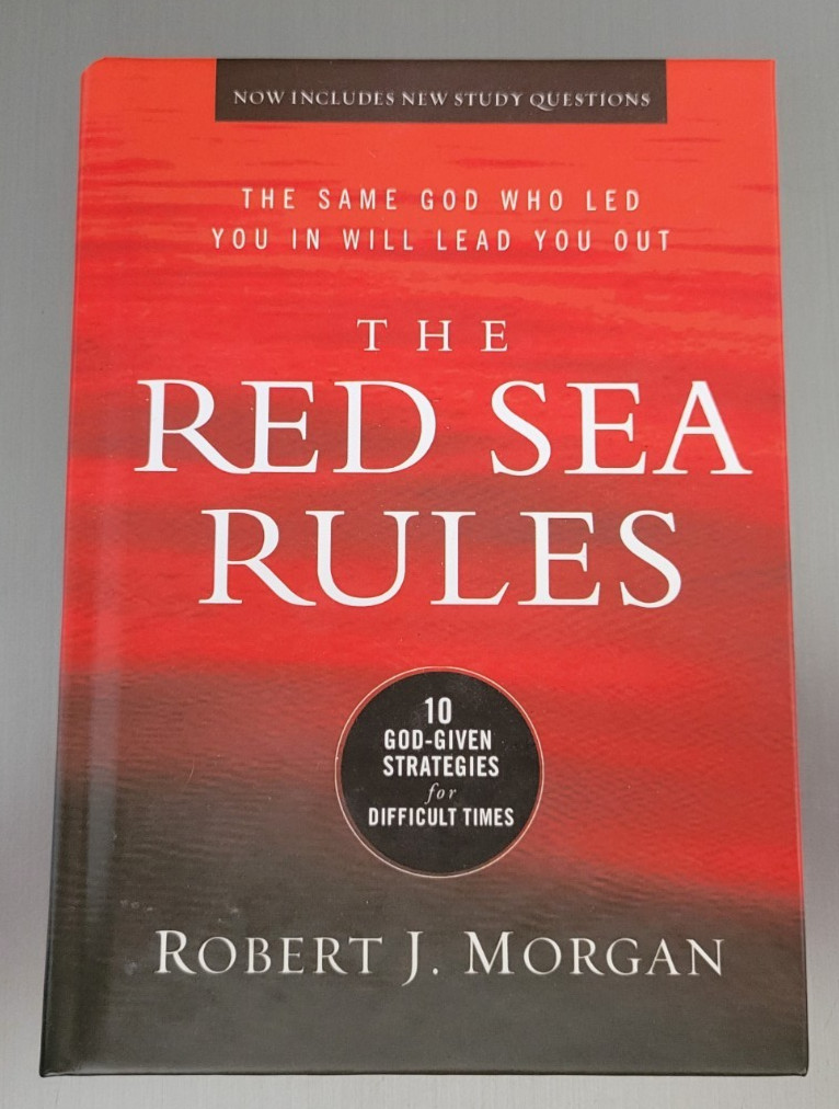 THE RED SEA RULES Robert J. Morgan 10 God-Given Strategies for Difficult Times