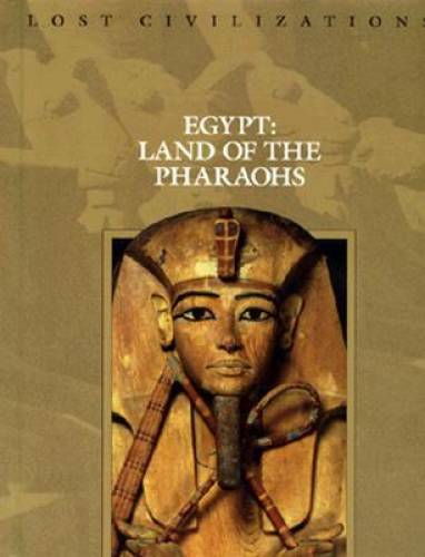 Egypt: Land of the Pharaohs (Lost Civilization (Time Life)) – Hardcover – GOOD