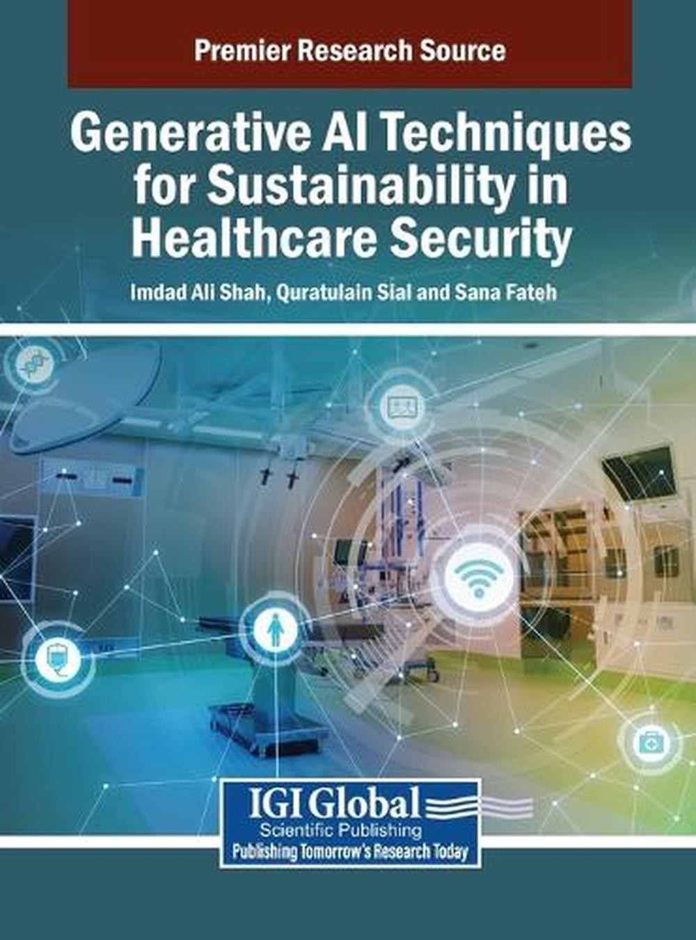 Generative AI Techniques for Sustainability in Healthcare Security by Imdad Ali