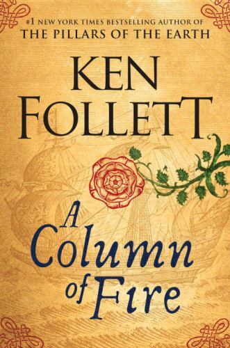 Kingsbridge Ser.: A Column of Fire by Ken Follett (2017, Hardcover)