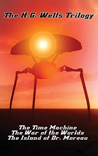 THE H.G. WELLS TRILOGY: THE TIME MACHINE THE, WAR OF THE By H G Wells BRAND NEW