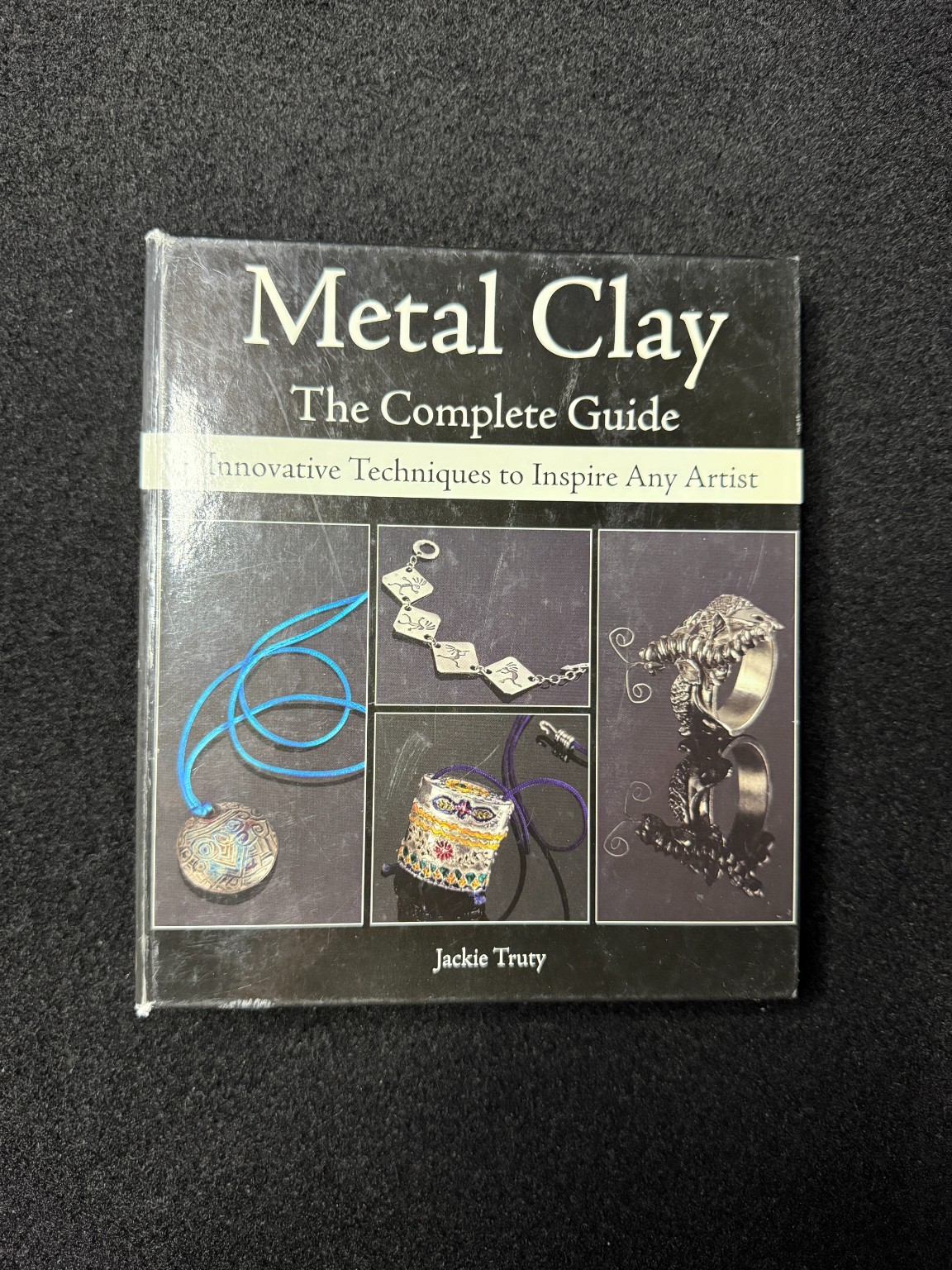 Metal Clay Complete Guide Jackie Truty 2007 Jewelry Making PMC Art Clay Crafts