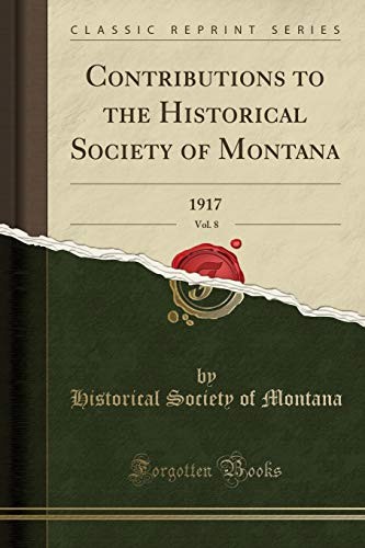 CONTRIBUTIONS TO THE HISTORICAL SOCIETY OF MONTANA, VOL. **BRAND NEW**