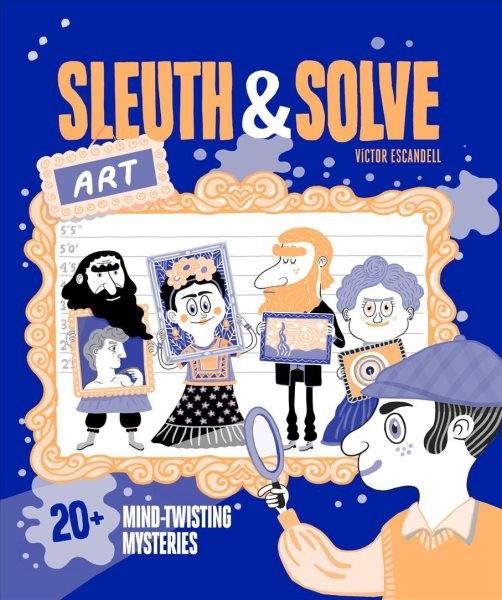 Sleuth & Solve : Art: 20+ Mind-twisting Mysteries, Hardcover by Gallo, Ana; E…