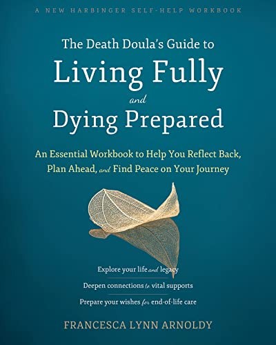 The Death Doulas Guide to Living Fully and Dyi. Arnoldy*#
