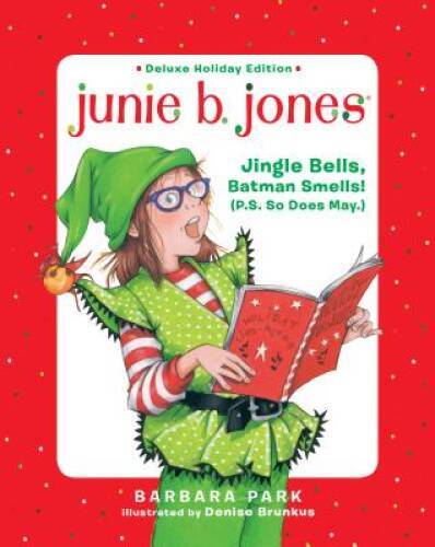 Junie B. Jones Deluxe Holiday Edition: Jingle Bells, Batman Smells! (P.S. – GOOD