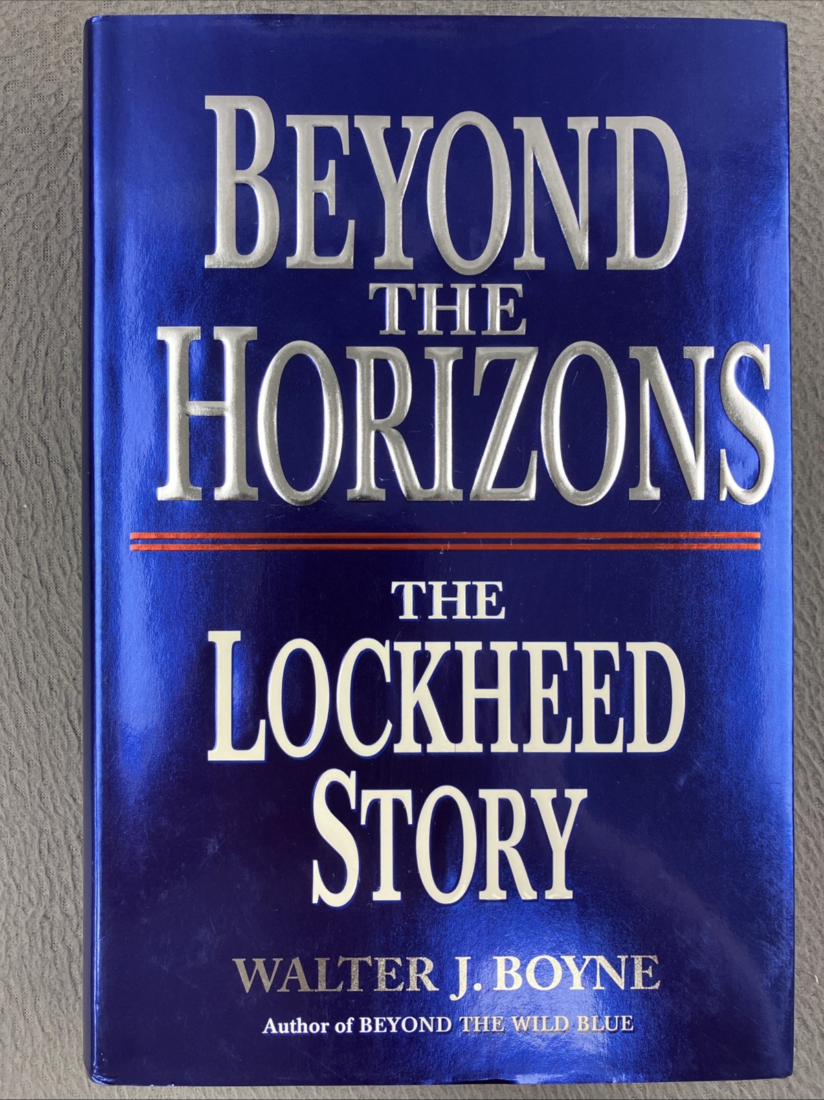 Beyond the Horizons: The Lockheed Story By Walter J. Boyne *SIGNED*