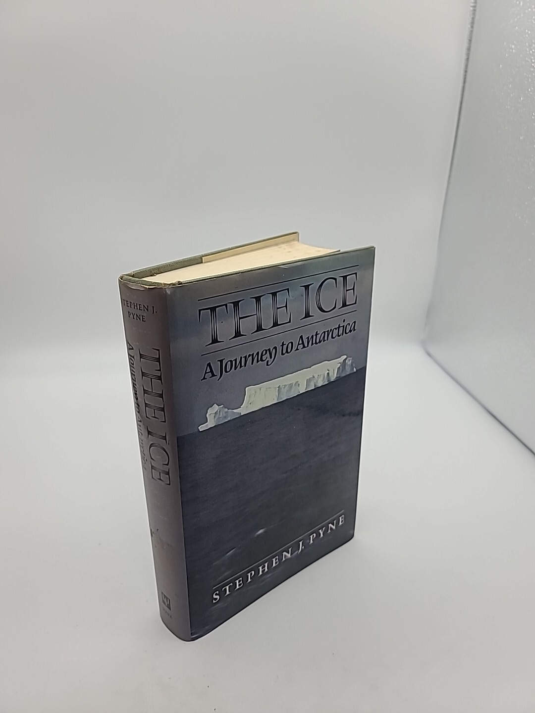 The Ice: A Journey to Antarctica – Hardcover By Pyne, Stephen J. – GOOD