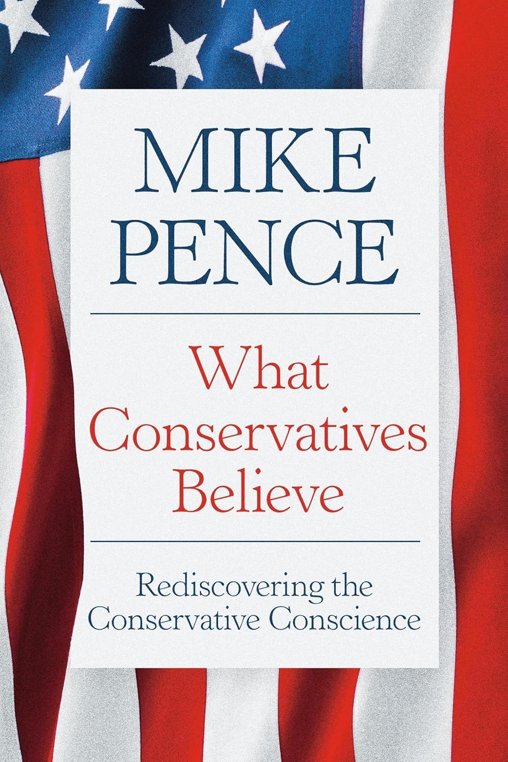 What Conservatives Believe: Rediscovering the Conservative Conscience Hardcover