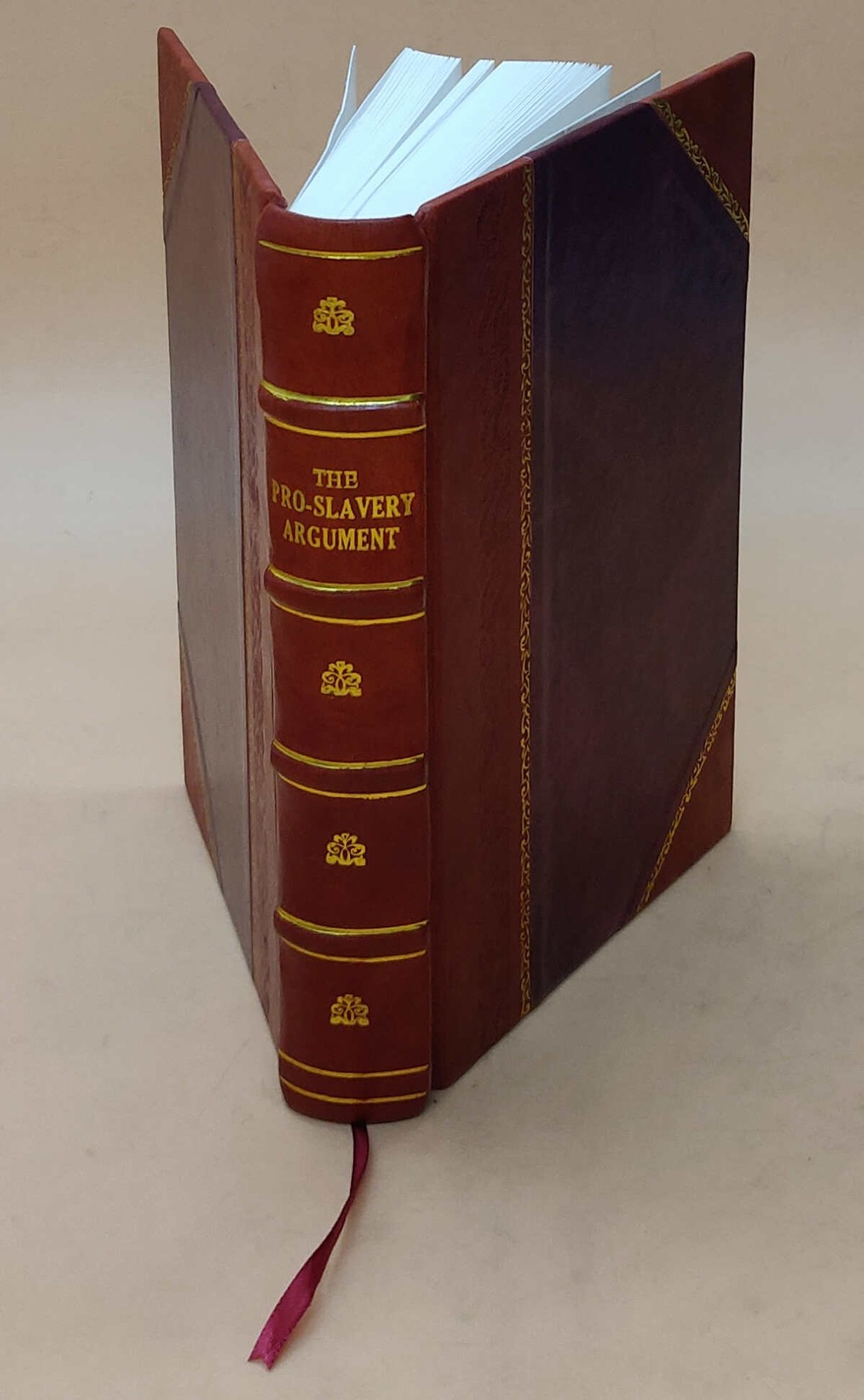 The Pro-Slavery Argument; As Maintained By The Most Distinguishe [Leather Bound]