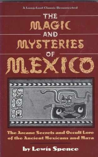 The Magic and Mysteries of Mexico: The – Paperback, by Spence Lewis – Acceptable