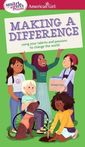 A Smart Girl’s Guide: Making a Difference: Using Your Talents and Pa – VERY GOOD