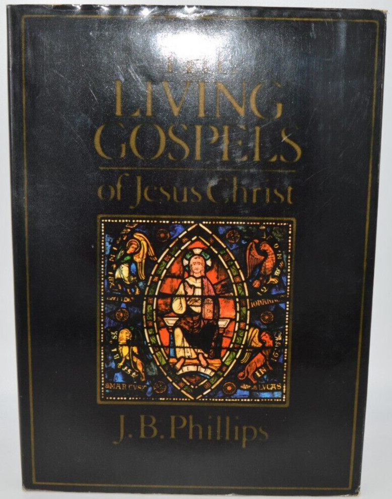 The Living Gospels Of Jesus Christ J.B. Phillips, Hard cover/Jacket 1st edition