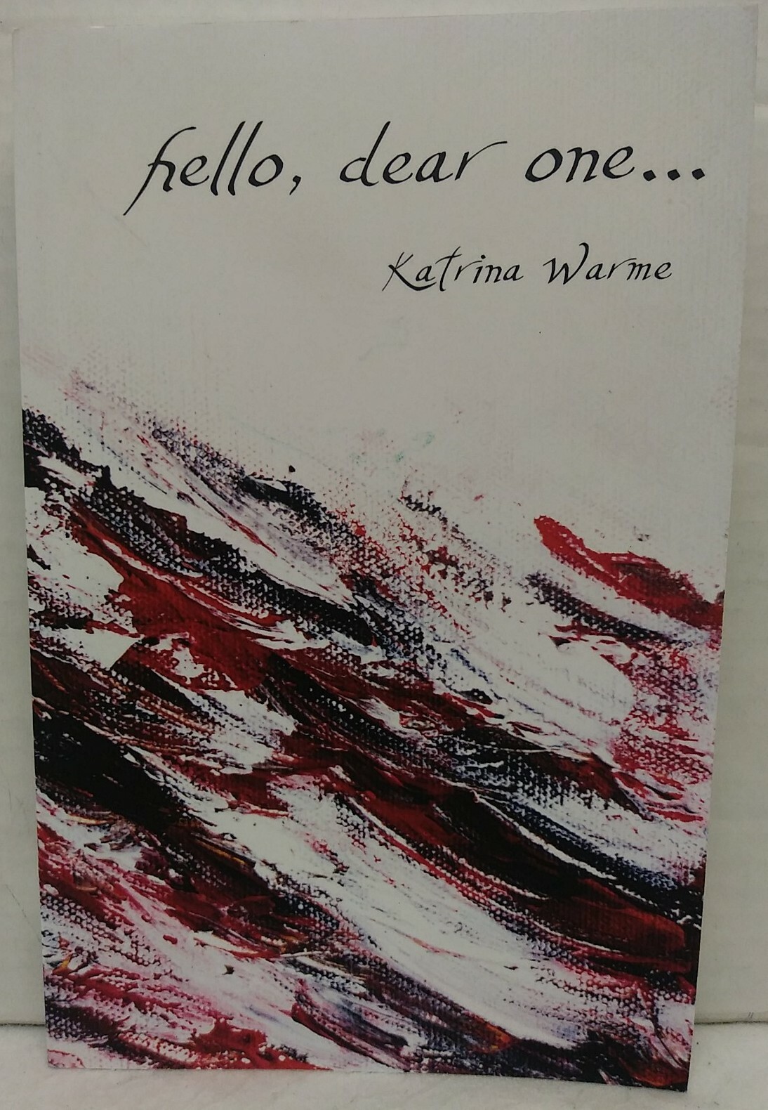 HELLO, DEAR ONE… by Katrina Warme (2016, Pb) * SIGNED * FREE SHIPPING *