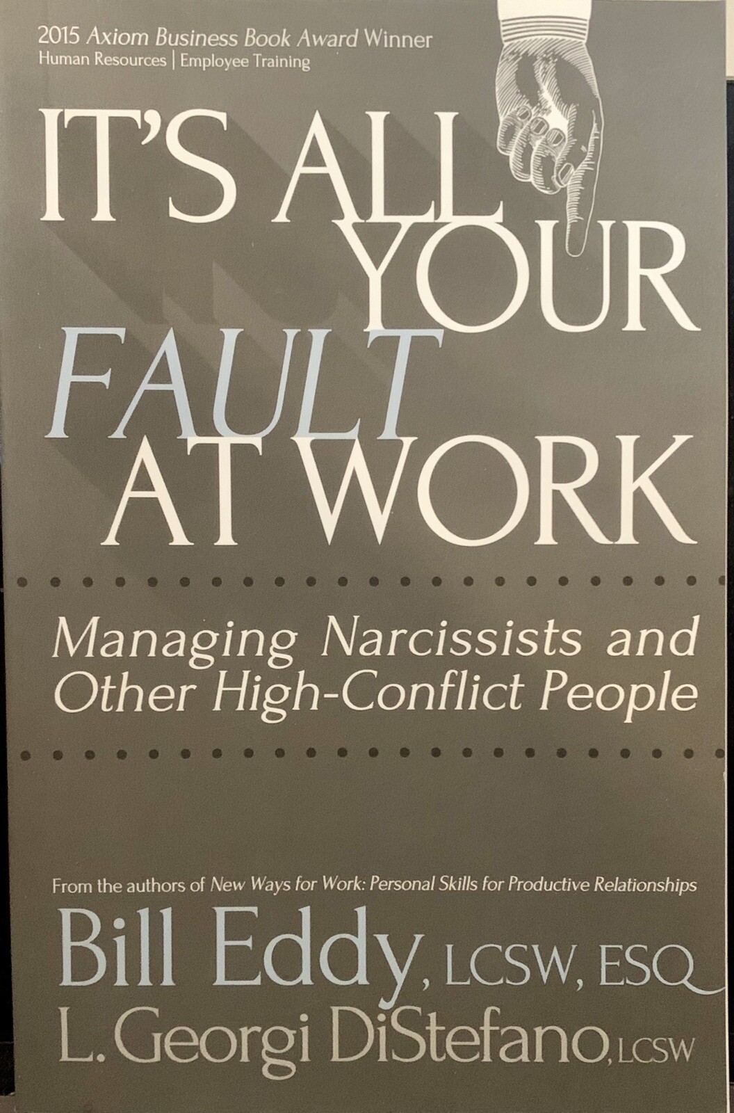 It’s All Your Fault at Work! : Managing Narcissists and Other High-Conflict…