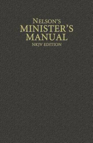 Nelson’s Minister’s Manual, NKJV Edition – Hardcover By Thomas Nelson – GOOD