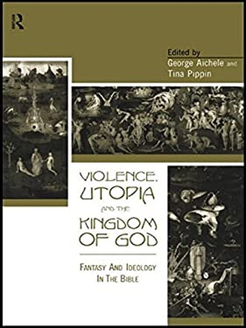 Violence, Utopia and the Kingdom of God : Fantasy and Ideology in