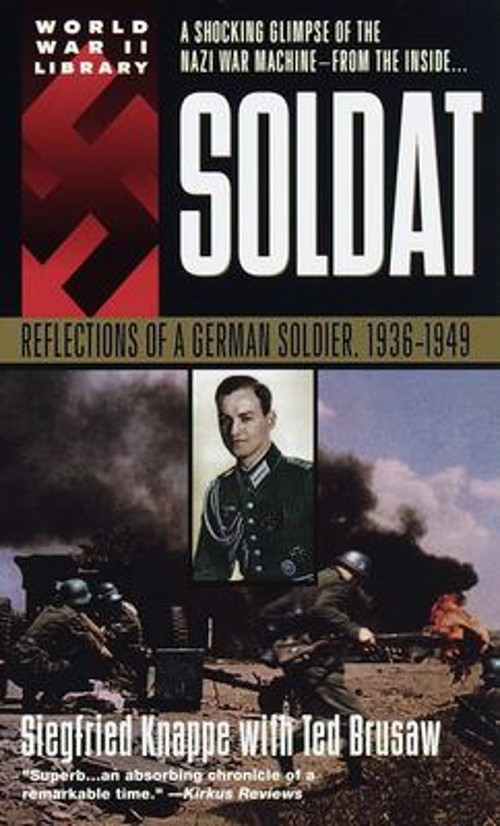 Soldat : Reflections of a German Soldier, 1936-1949 Siegfried Kna