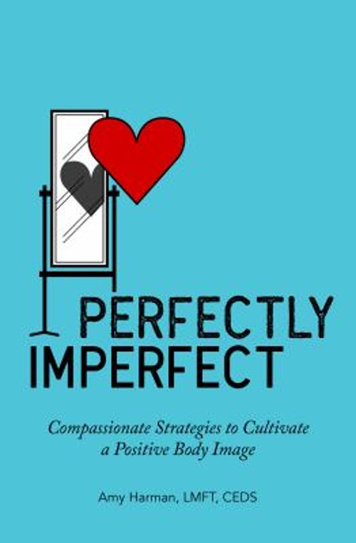 Perfectly Imperfect : Compassionate Strategies to Cultivate a Pos