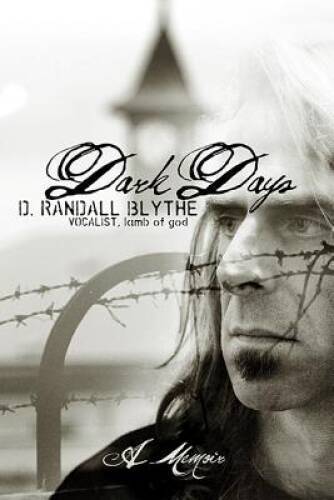 Dark Days: A Memoir – Hardcover By Blythe, D. Randall – GOOD