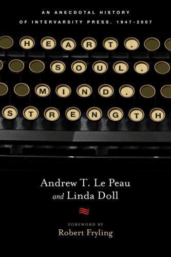 HEART SOUL MIND STRENGTH: Anecdotal History Of Intervarsity Press (2006 PB)