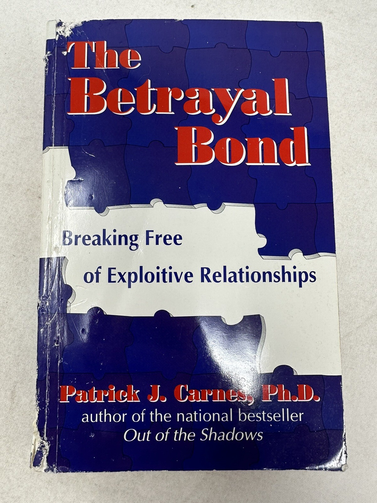 The Betrayal Bond Breaking Free of Exploitive Relationships Patrick J Carnes PhD