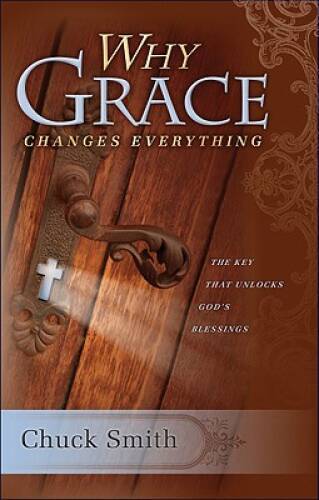 Why Grace Changes Everything – Paperback By Chuck Smith – VERY GOOD