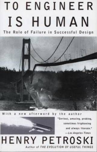 To Engineer Is Human: The Role of Failure in Successful Design – GOOD