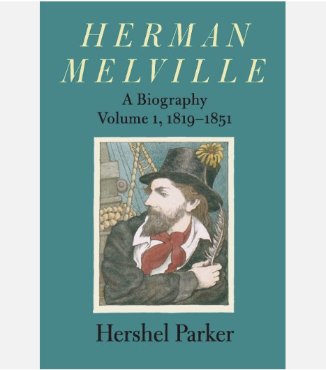 Herman Melville: A Biography (Volume 1, 1819-1851)