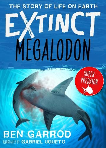 Ben Garrod Megalodon (Paperback) Extinct the Story of Life on Earth (UK IMPORT)