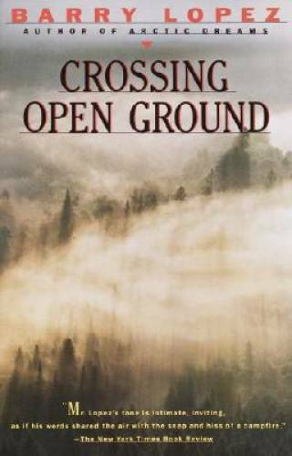 Crossing Open Ground – Paperback By Lopez, Barry – GOOD