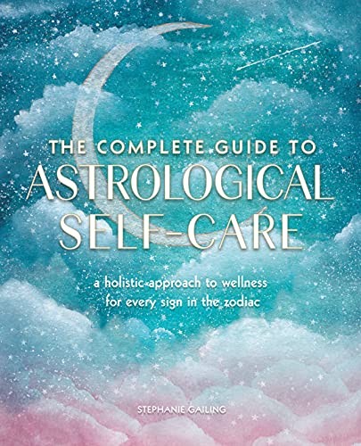 The Complete Guide to Astrological Self-Care: A Holistic Approach to – VERY GOOD