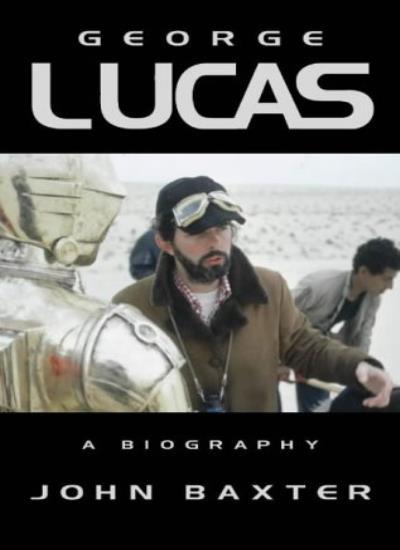 George Lucas : A Biography By JOHN BAXTER