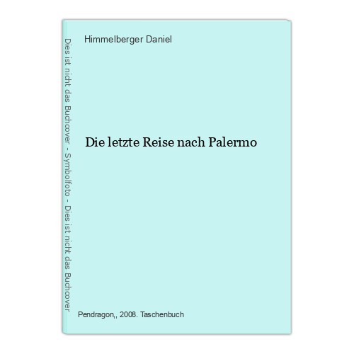 Die letzte Reise nach Palermo Daniel, Himmelberger: