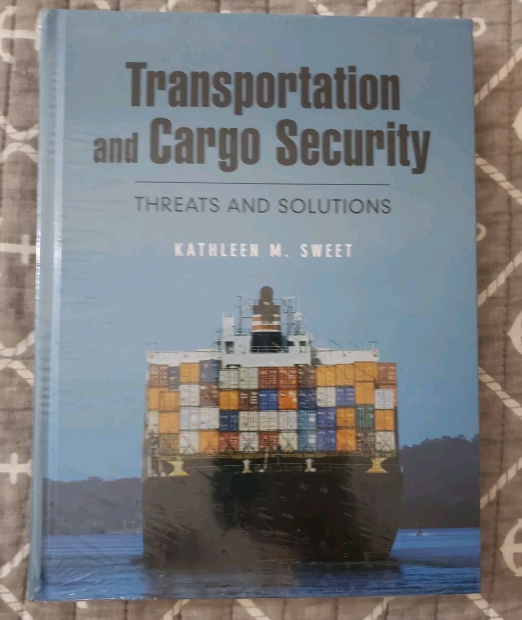 Transportation and Cargo Security : Threats and Solutions by Kathleen M….