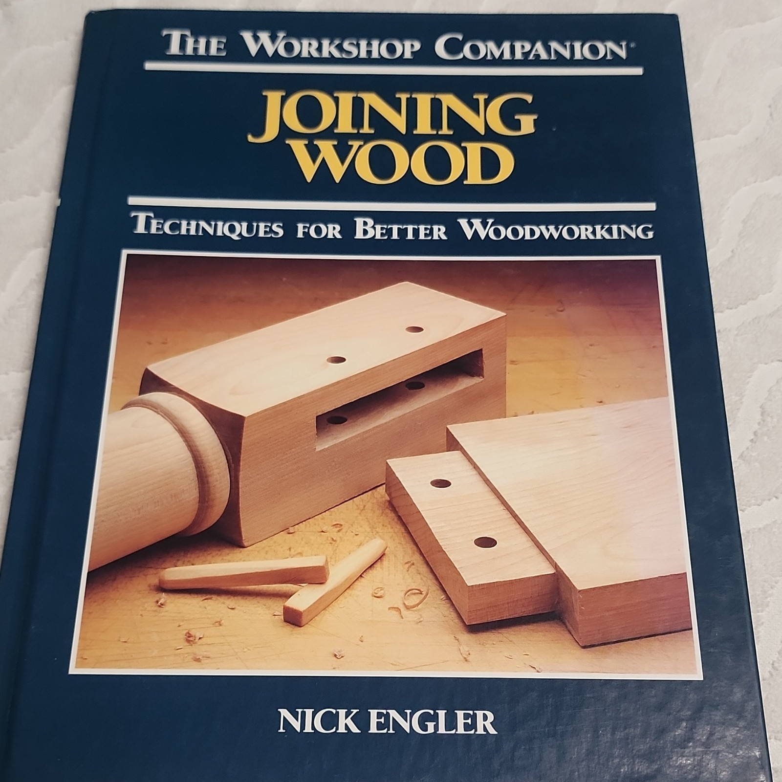 The Workshop Companion Joining Wood Techniques For Better Woodworking Engler