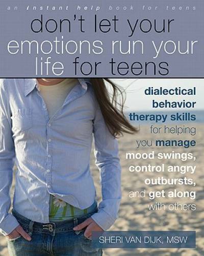 Don’t Let Your Emotions Run Your Life for Teens: Dialectical Behavior The – GOOD